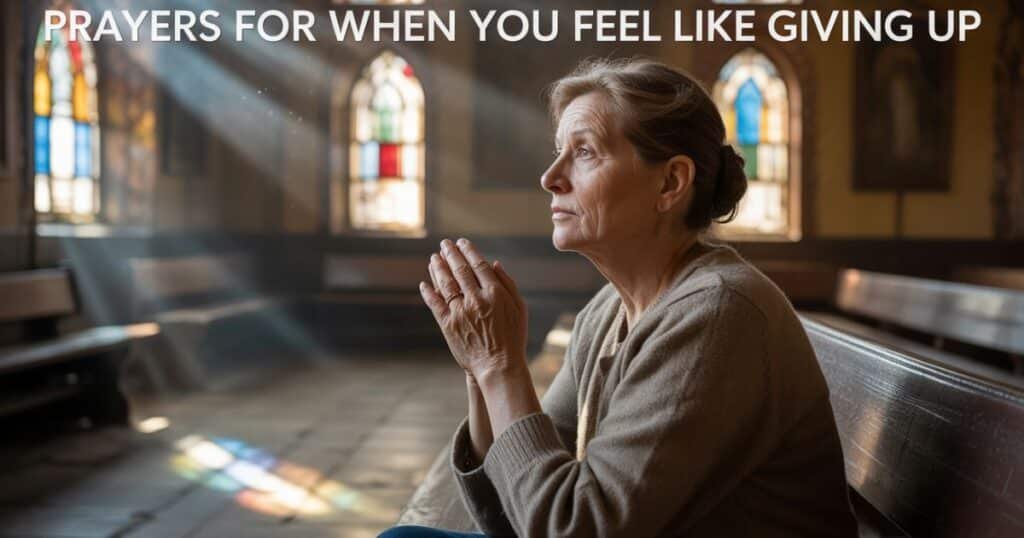 Prayers For When You Feel Like Giving Up