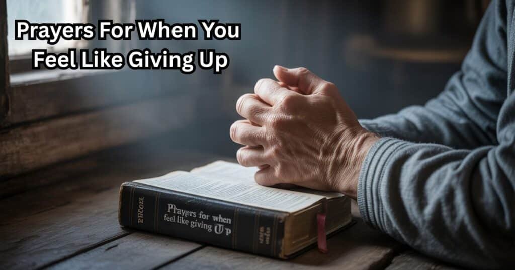 Prayers For When You Feel Like Giving Up